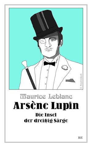 Cover for Maurice Leblanc · Arsène Lupin - Die Insel der dreißig Särge (Book) (2024)