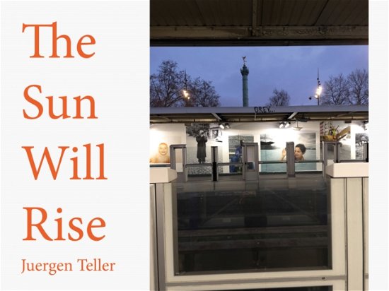 Cover for Juergen Teller · The Sun Will Rise (Pocketbok) (2025)