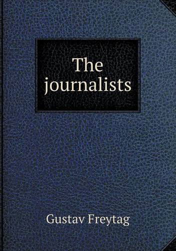 Cover for Gustav Freytag · The Journalists (Paperback Book) (2013)