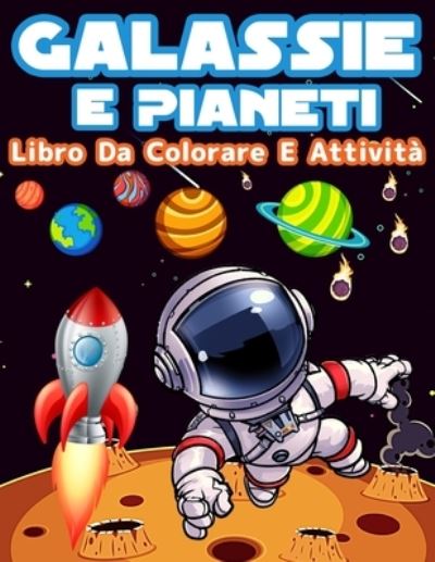 Cover for Am Publishing Press · Libro Da Colorare E Attivita Per Bambini: Pagine Da Colorare E Attivita Divertenti Per Ragazze E Ragazzi Per Imparare Il Sistema Solare, Pianeti E Galassie Divertendosi. Libro Da Colorare Con Pianeti, Astronauti, Galassie E Astronavi. Attivita Con Labirin (Pocketbok) (2021)