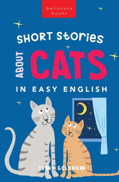 Cover for Jenny Goldmann · Short Stories About Cats in Easy English: 15 Purr-fect Cat Stories for English Learners (A2-B2 CEFR) - English Language Readers (Paperback Book) (2023)