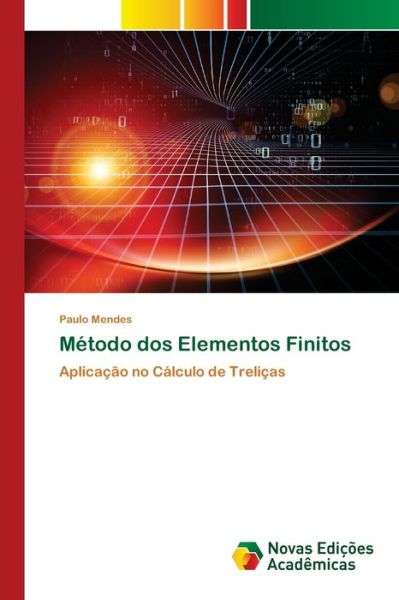 Método dos Elementos Finitos - Mendes - Bøker -  - 9786200790811 - 17. mars 2020