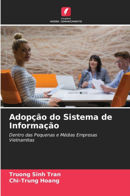 Adopcao do Sistema de Informacao - Truong Sinh Tran - Books - Edicoes Nosso Conhecimento - 9786202725811 - September 26, 2021