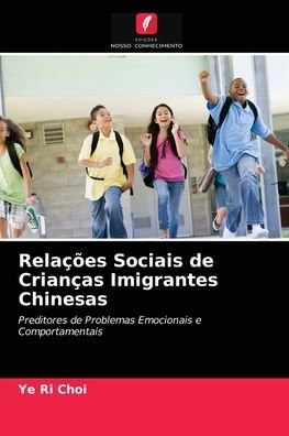 Cover for Ye Ri Choi · Relacoes Sociais de Criancas Imigrantes Chinesas (Pocketbok) (2021)