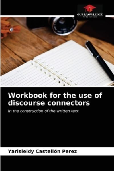 Cover for Yarisleidy Castellón Pérez · Workbook for the use of discourse connectors (Paperback Book) (2021)