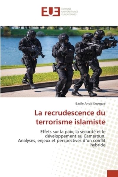 Cover for Basile Anyia Enyegue · La recrudescence du terrorisme islamiste (Paperback Book) (2022)