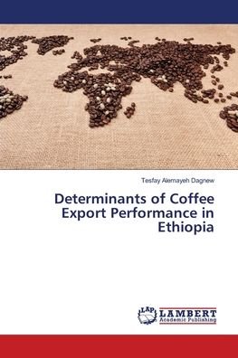 Cover for Tesfay Alemayeh Dagnew · Determinants of Coffee Export Performance in Ethiopia (Paperback Book) (2021)