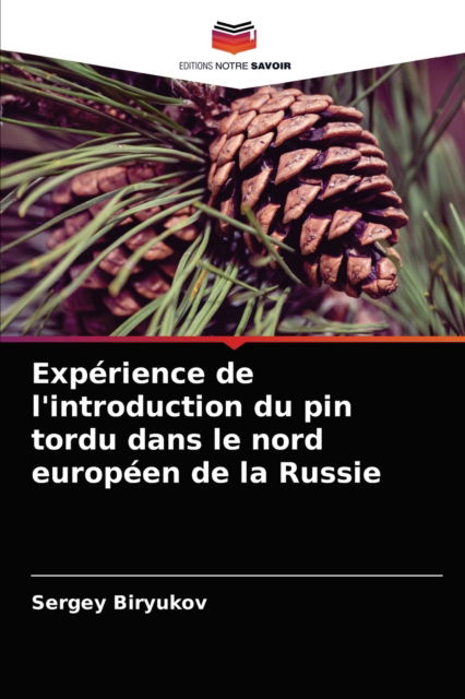 Cover for Sergey Biryukov · Experience de l'introduction du pin tordu dans le nord europeen de la Russie (Paperback Book) (2021)