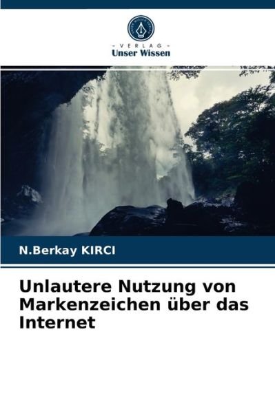 Cover for N Berkay Kirci · Unlautere Nutzung von Markenzeichen uber das Internet (Paperback Bog) (2021)