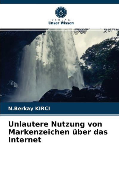 Cover for N Berkay Kirci · Unlautere Nutzung von Markenzeichen uber das Internet (Paperback Book) (2021)