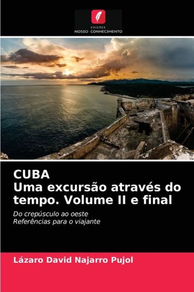 Cover for Lazaro David Najarro Pujol · CUBA Uma excursao atraves do tempo. Volume II e final (Paperback Book) (2021)