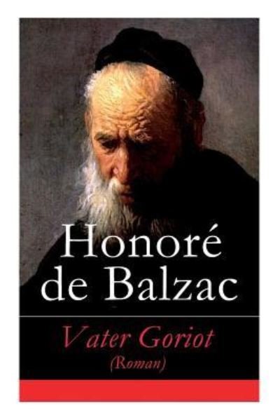 Cover for Honore De Balzac · Vater Goriot (Roman) - Vollst ndige Deutsche Ausgabe (Paperback Book) (2017)