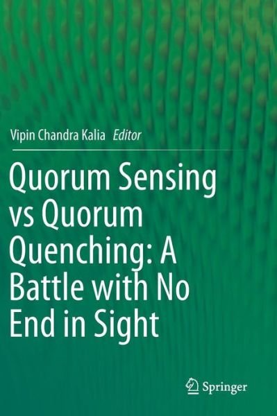Cover for Vipin Chandra Kalia · Quorum Sensing vs Quorum Quenching: A Battle with No End in Sight (Hardcover Book) [2015 edition] (2014)