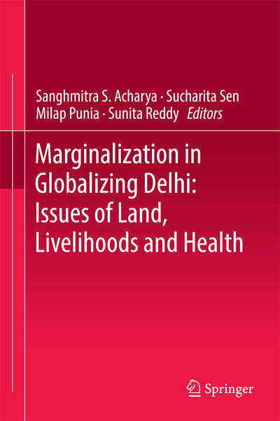 Cover for Marginalization in Globalizing Delhi: Issues of Land, Livelihoods and Health (Hardcover Book) [1st ed. 2017 edition] (2016)