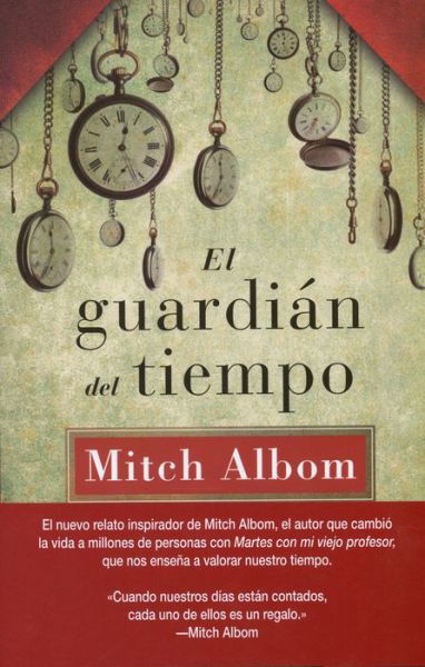 Cover for Mitch Albom · El Guardián Del Tiempo (Innbunden bok) [Spanish, 1ª Ed. edition] (2013)