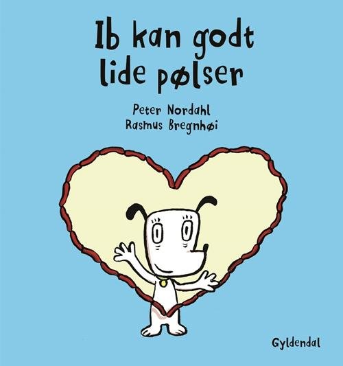 Cover for Peter Nordahl; Rasmus Bregnhøi · Hunden Ib: Ib kan godt lide pølser (Indbundet Bog) [2. udgave] (2016)