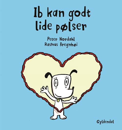 Cover for Peter Nordahl; Rasmus Bregnhøi · Hunden Ib: Ib kan godt lide pølser (Indbundet Bog) [2. udgave] (2016)