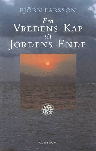 Cover for Björn Larsson · Fra vredens kap til jordens ende (Bog) [1. udgave] (2001)