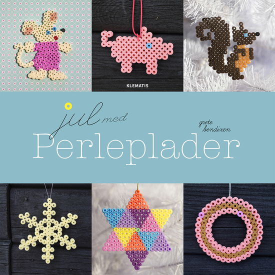 Jul med perleplader - Grete Bendixen - Bøger - Klematis - 9788764108811 - 10. oktober 2012