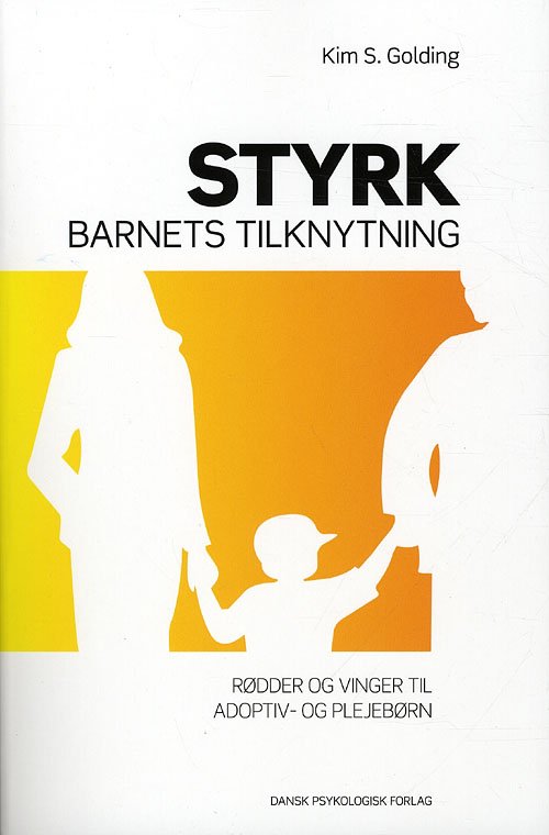 Cover for Kim S. Golding · Styrk barnets tilknytning (Sewn Spine Book) [1. Painos] (2010)
