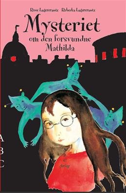 Cover for Rose Lagercrantz · Mysteriet om den forsvundne Mathilda (Bound Book) [1. Painos] (2009)