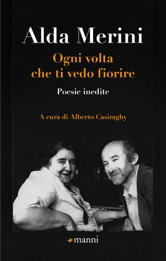 Cover for Alda Merini · Ogni Volta Che Ti Vedo Fiorire. Poesie Inedite (Book)