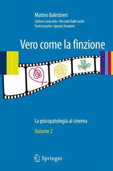 Vero Come La Finzione Vol. 2: La Psicopatologia Al Cinema - Matteo Balestrieri - Books - Springer Verlag - 9788847016811 - September 29, 2010