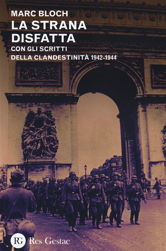 Cover for Marc Bloch · La Strana Disfatta. Con Gli Scritti Della Clandestinita 1942-1944 (Bog)