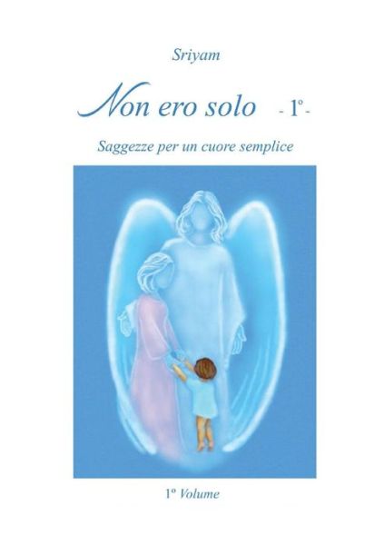 Non Ero Solo - 1 - Sriyam - Książki - Youcanprint Self-Publishing - 9788891167811 - 15 grudnia 2014