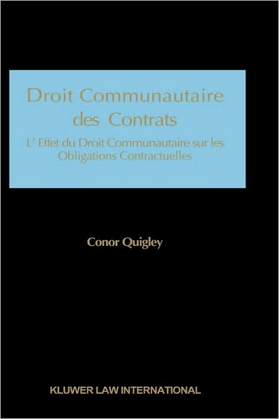 Cover for Conor Quigley · Droit Communautaire des Contrats: &lt;p&gt;L'Effet du Droit Communautaire sur les Obligations Contractuelles&lt;/p&gt; (Hardcover Book) (1998)