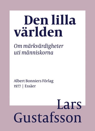 Cover for Lars Gustafsson · Den lilla världen : om märkvärdigheter uti människorna (ePUB) (2016)