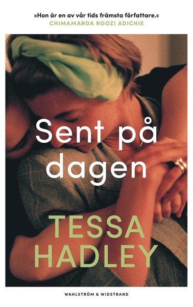 Cover for Tessa Hadley · Sent på dagen (Indbundet Bog) (2019)