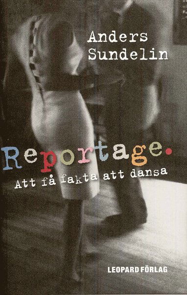 Cover for Anders Sundelin · Reportage : att få fakta att dansa (Gebundenes Buch) (2008)