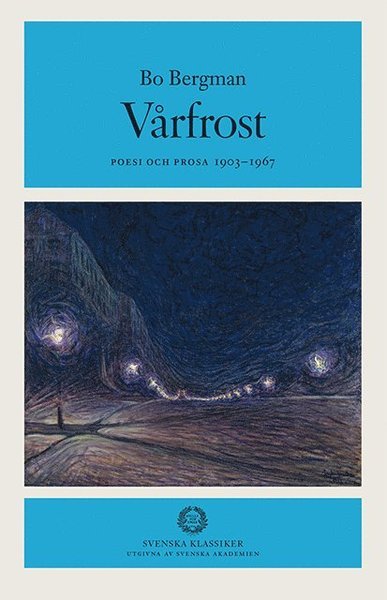 Cover for Bo Bergman · Svenska klassiker / utgivna av Svenska Akademien: Vårfrost : Poesi och prosa 1903-1967 (Bound Book) (2005)