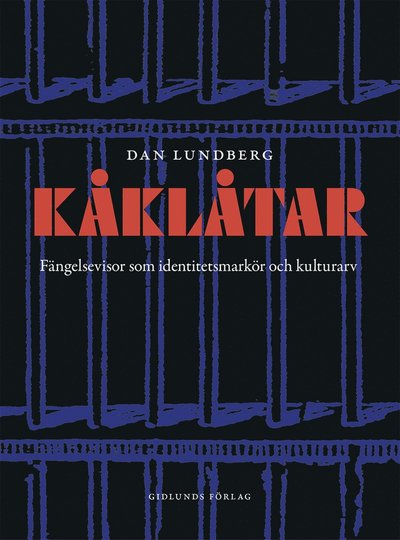 Cover for Dan Lundberg · Skrifter utgivna av svenskt vi: Kåklåtar : fängelsevisor som identitetsmarkör och kulutrarv (Gebundesens Buch) (2017)