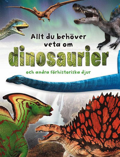 Cover for John Woodward · Allt du behöver veta om dinosaurier och andra förhistoriska djur (Bound Book) (2020)