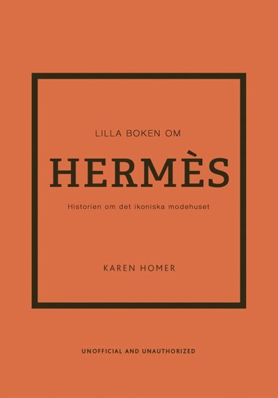Cover for Karen Homer · Lilla boken om Hermès: Historien om det ikoniska modehuset (Bound Book) (2022)