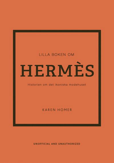 Cover for Karen Homer · Lilla boken om Hermès: Historien om det ikoniska modehuset (Indbundet Bog) (2022)