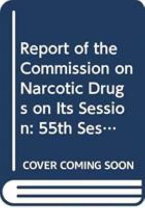 Cover for United Nations · Commission on Narcotic Drugs: Report on the Reconvened Fifty-fifth Session (Paperback Book) (2015)