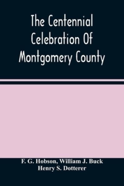 Cover for F G Hobson · The Centennial Celebration Of Montgomery County (Paperback Bog) (2021)
