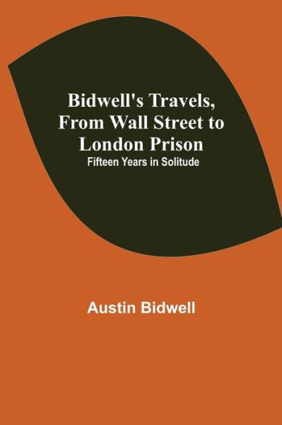 Cover for Austin Bidwell · Bidwell's Travels, from Wall Street to London Prison (Paperback Book) (2021)