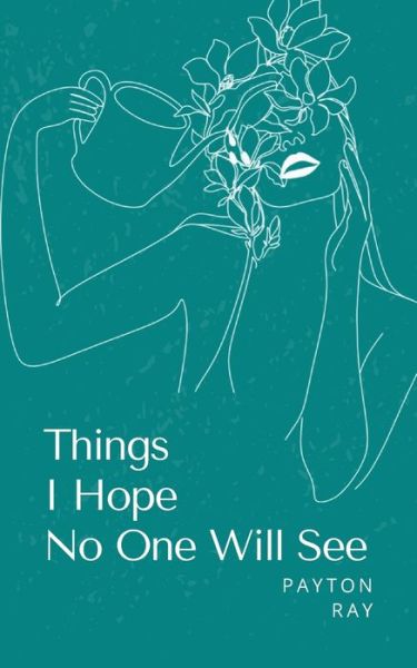 Cover for Payton Ray · Things I Hope No One Will See (Paperback Book) (2024)