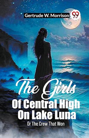 Cover for Gertrude W Morrison · The Girls Of Central High On Lake LunaOr The Crew That Won (Edition2023) (Paperback Book) (2023)