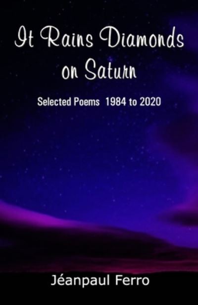 Cover for Jeanpaul Ferro · It Rains Diamonds on Saturn (Selected Poems 1984 to 2020) (Paperback Book) (2020)