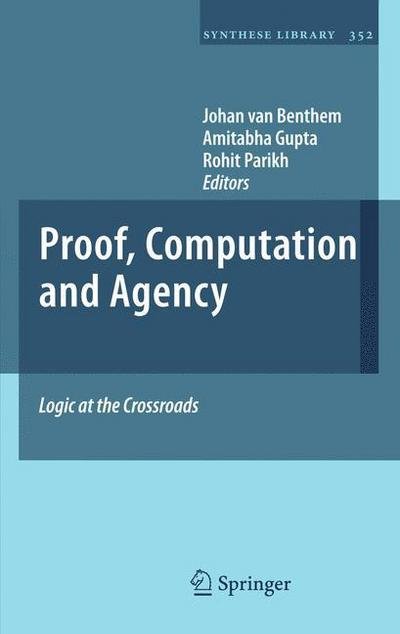 Cover for Johan Van Benthem · Proof, Computation and Agency: Logic at the Crossroads - Synthese Library (Pocketbok) [2011 edition] (2013)