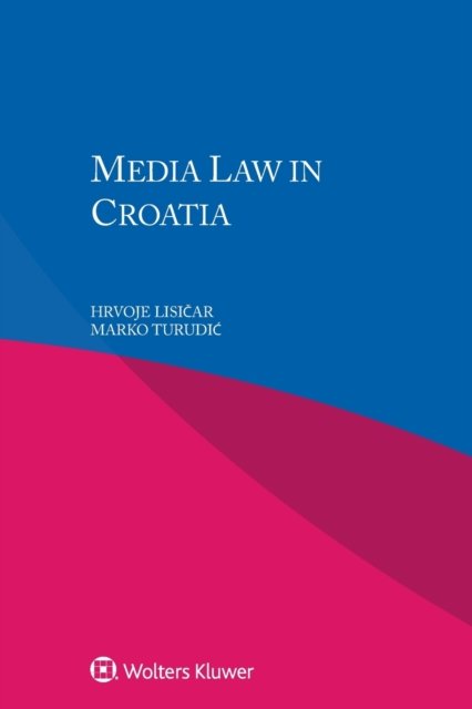 Media Law in Croatia - Hrvoje Lisicar - Książki - Kluwer Law International - 9789403507811 - 12 lutego 2019