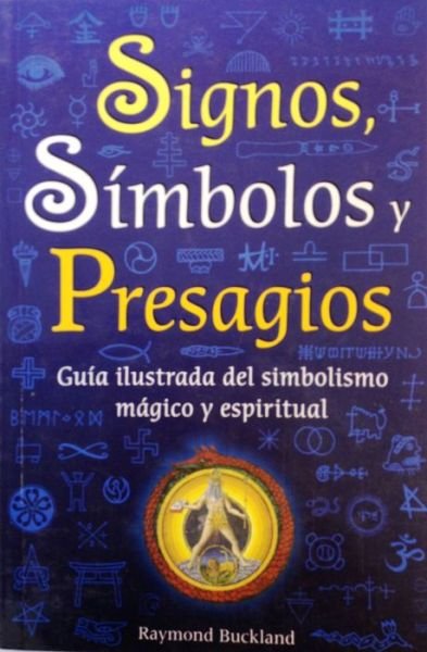 Signos, Simbolos Y Prestigios/ Signs, Symbols and Prestigious - Raymond Buckland - Livres - Grupo Editorial Tomo - 9789707751811 - 1 juin 2007