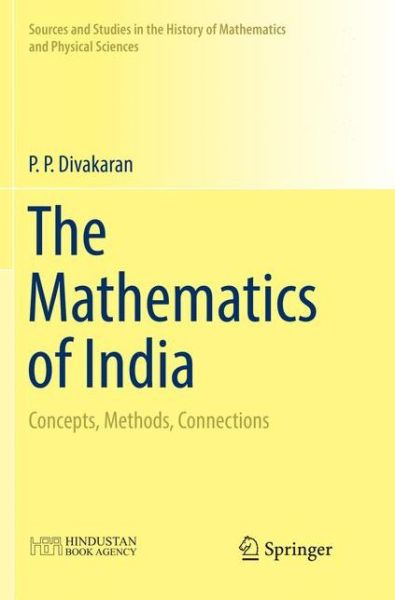 The Mathematics of India - P. P. Divakaran - Books - Springer Verlag, Singapore - 9789811346811 - December 16, 2018