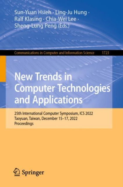 New Trends in Computer Technologies and Applications: 25th International Computer Symposium, ICS 2022, Taoyuan, Taiwan, December 15–17, 2022, Proceedings - Communications in Computer and Information Science - Sun-Yuan Hsieh - Livros - Springer Verlag, Singapore - 9789811995811 - 10 de fevereiro de 2023