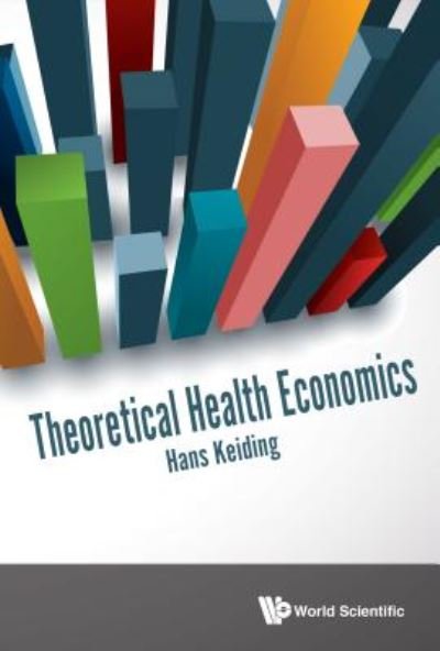 Cover for Keiding, Hans (Univ Of Copenhagen, Denmark) · Theoretical Health Economics (Innbunden bok) (2017)